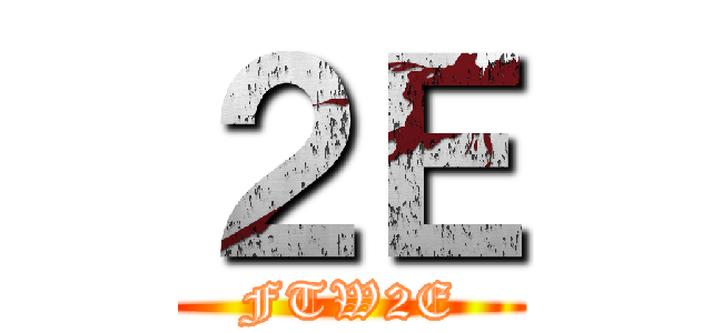 ２Ｅ (FTW2E)