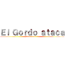 Ｅｌ Ｇｏｒｄｏ ａｔａｃａ (Todos contra el)