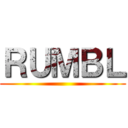 ＲＵＭＢＬ ()