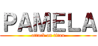 ＰＡＭＥＬＡ (attack on titan)