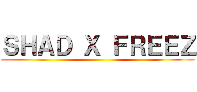 ＳＨＡＤ Ｘ ＦＲＥＥＺ ()