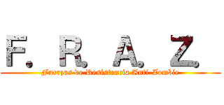 Ｆ．Ｒ．Ａ．Ｚ． (Fuerzas de Resistencia Anti-Zombie)