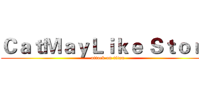 ＣａｔＭａｙＬｉｋｅ Ｓｔｏｒｅ (attack on titan)