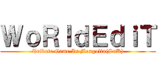 ＷｏＲｌｄＥｄｉＴ (Tribute Game In Mongolia(SnK))