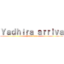 Ｙａｄｈｉｒａ ａｒｒｉｖａ (Yadhira lujan)