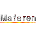 Ｍａｆｅｒｅｎ ()