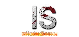 ＩＳ (InfiniteStatos)