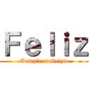 Ｆｅｌｉｚ (Cumple mabelyn)