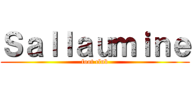 Ｓａｌｌａｕｍｉｎｅ (foot club)