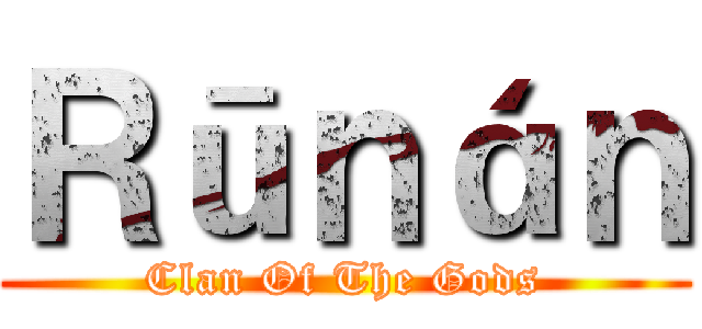 Ｒūｎáｎ (Clan Of The Gods)