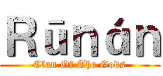 Ｒūｎáｎ (Clan Of The Gods)