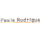 Ｐａｕｌａ Ｒｏｄｒíｇｕｅｚ (Nombre)