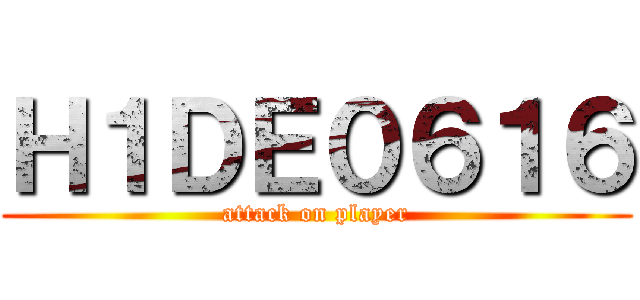 Ｈ１ＤＥ０６１６ (attack on player)