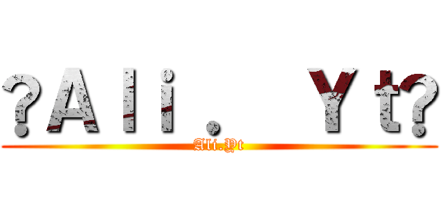 ®Ａｌｉ ． Ｙｔ® (Ali.Yt)