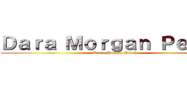 Ｄａｒａ Ｍｏｒｇａｎ Ｐｅａｃｈ (Dara Morgan Peach)