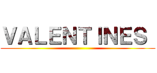 ＶＡＬＥＮＴＩＮＥＳ  ()
