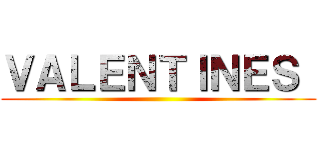 ＶＡＬＥＮＴＩＮＥＳ  ()