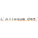 Ｌ\'Ａｔｔａｑｕｅ ｄｅｓ Ｔｉｔａｎｓ (Adala-News.fr)