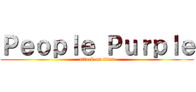 Ｐｅｏｐｌｅ Ｐｕｒｐｌｅ (attack on titan)