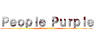Ｐｅｏｐｌｅ Ｐｕｒｐｌｅ (attack on titan)