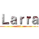 Ｌａｒｒａ (129)