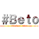 ＃Ｂｅｔｏ (attack on titan)