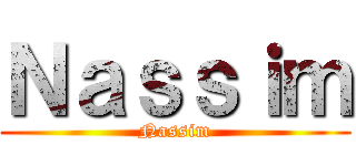 Ｎａｓｓｉｍ (Nassim)