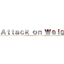 Ａｔｔａｃｋ ｏｎ Ｗｅｉｇｈｔ ()