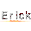 Ｅｒｉｃｋ (Webmaster)