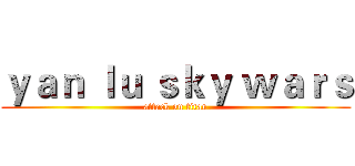 ｙａｎ ｌｕ ｓｋｙ ｗａｒｓ (attack on titan)