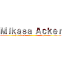 Ｍｉｋａｓａ Ａｃｋｅｒ (Place Poem........................Page 1)