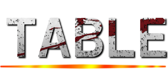 ＴＡＢＬＥ ()