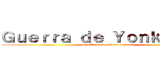 Ｇｕｅｒｒａ ｄｅ Ｙｏｎｋｉｎｐｕｒ (Conflictos de medio oriente)