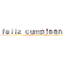 ｆｅｌｉｚ ｃｕｍｐｌｅａｎｏｓ (ithan kaleth)