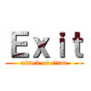 Ｅｘｉｔ (attack on titan)