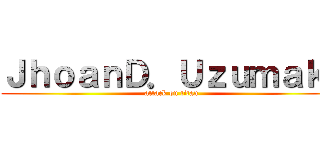 ＪｈｏａｎＤ．Ｕｚｕｍａｋｉ (attack on titan)