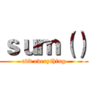 ｓｕｍ（） (add everything)