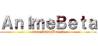 ＡｎｉｍｅＢｅｔａ (www.AnimeBeta.tv)