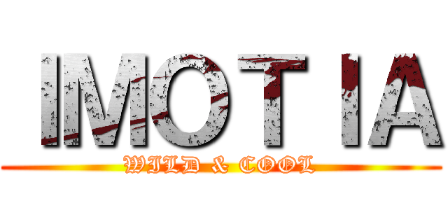 ＩＭＯＴＩＡ (WILD & COOL)