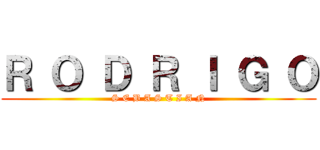 Ｒ Ｏ Ｄ Ｒ Ｉ Ｇ Ｏ (S E B A S T I A N)