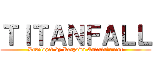 ＴＩＴＡＮＦＡＬＬ (Developed by Respawn Entertainment)