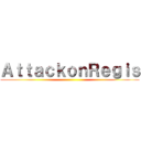 ＡｔｔａｃｋｏｎＲｅｇｉｓ ()