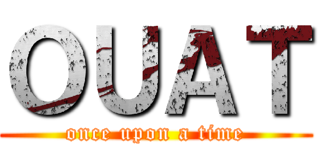 ＯＵＡＴ (once upon a time)
