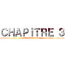 ＣＨＡＰＩＴＲＥ ３ (La Disparition )