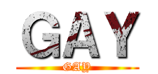 ＧＡＹ (GAY)