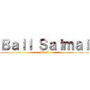Ｂａｌｌ Ｓａｉｍａｉ (M4.B)