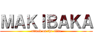 ＭＡＫＩＢＡＫＡ (attack on the elite)