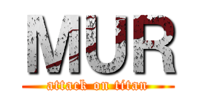 ＭＵＲ (attack on titan)