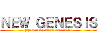 ＮＥＷ ＧＥＮＥＳＩＳ (PHANTASY STAR ONLINE 2)