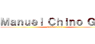 Ｍａｎｕｅｌ Ｃｈｉｎｏ ＧＭｚ (attack on titan)